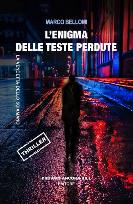 L'enigma delle teste perdute. La vendetta dello sciamano - Marco Bellomi - copertina