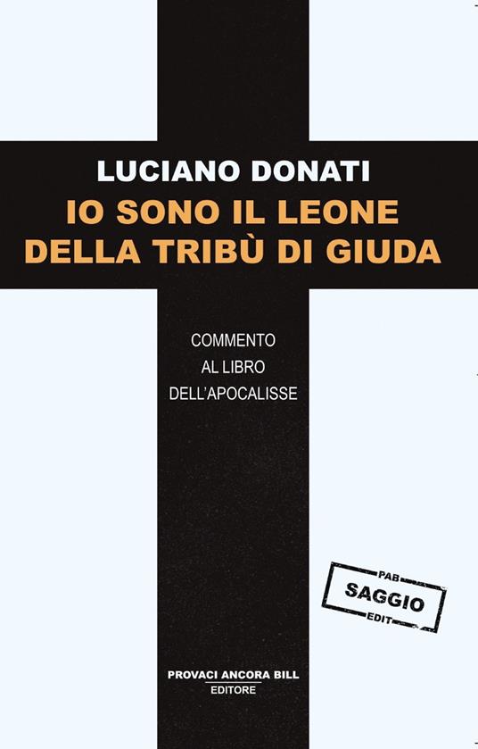 Io sono il leone della tribù di Giuda. Commento al libro dell’Apocalisse - Luciano Donati - copertina