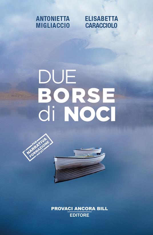 Due borse di noci - Antonietta Migliaccio,Elisabetta Caracciolo - copertina