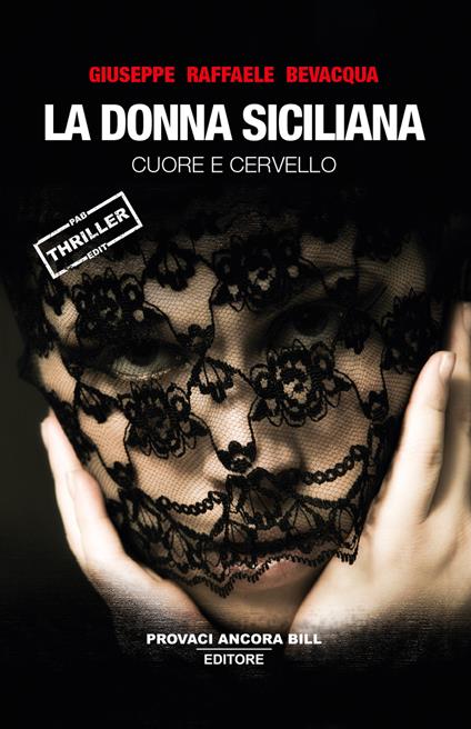 La donna siciliana. Cuore e cervello - Giuseppe Raffaele Bevacqua - copertina