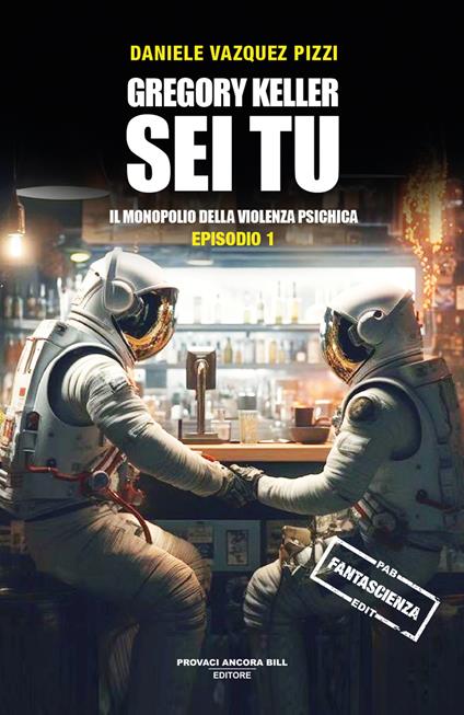 Il monopolio della violenza psichica. Gregory Keller sei tu - Daniele Vazquez Pizzi - copertina