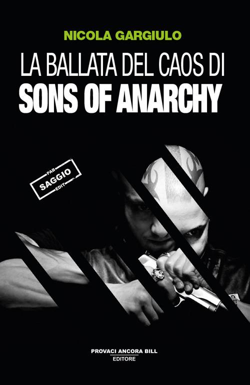 La ballata del caos di Sons of Anarchy - Nicola Gargiulo - copertina