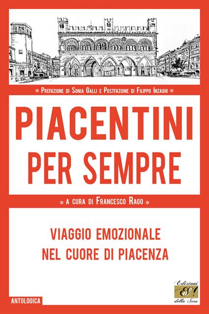 Piacentini per sempre. Viaggio emozionale nel cuore di Piacenza - copertina