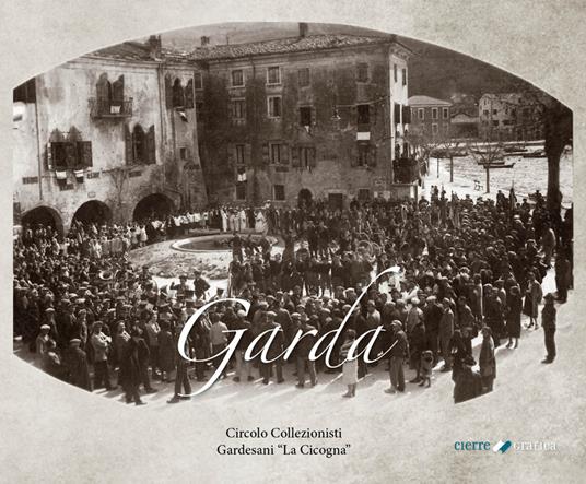 Garda. Agli albori della modernità - Circolo Collezionisti Gardesani “La Cicogna” - copertina