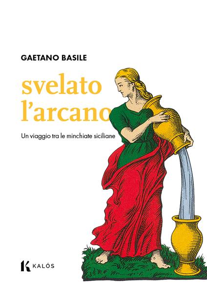 Svelato l'arcano. Un viaggio tra le minchiate siciliane - Gaetano Basile - copertina