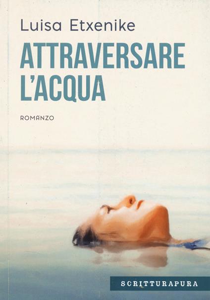 Attraversare l'acqua - Luisa Etxenike - copertina
