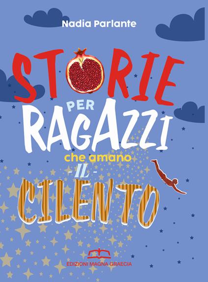 Storie per ragazzi che amano il Cilento. Biografie di uomini, eroi e dei - Nadia Parlante - copertina