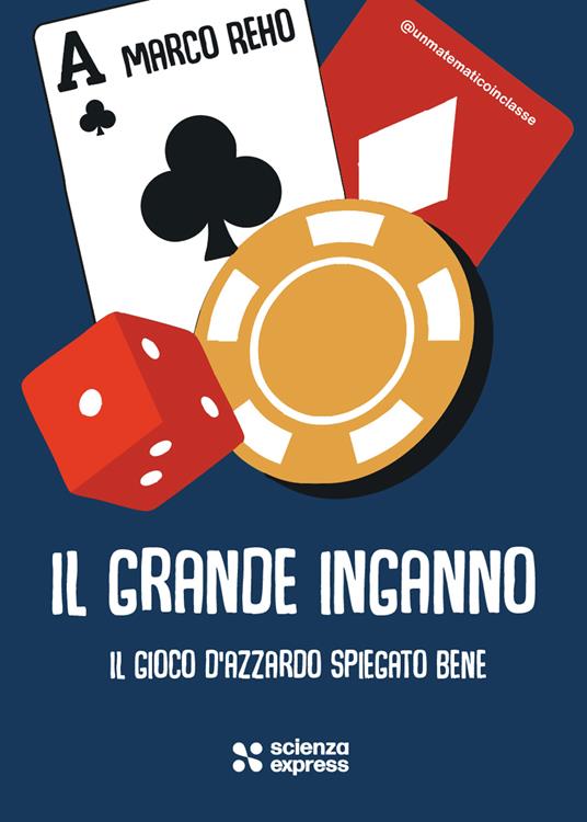 Il grande inganno. Il gioco d'azzardo spiegato bene - Marco Reho - copertina
