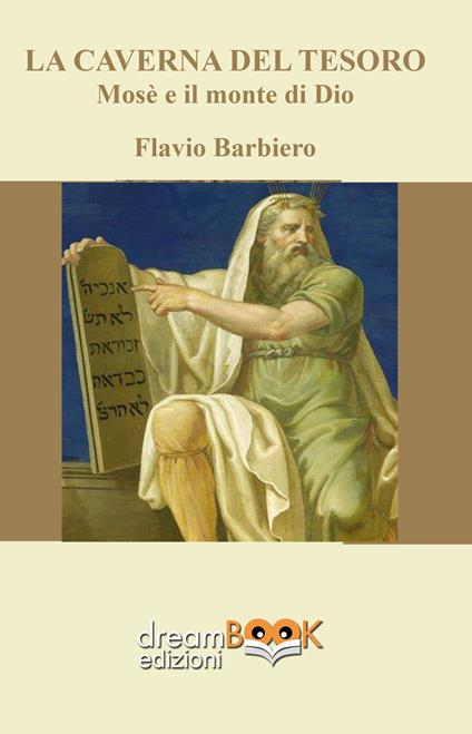 La caverna del tesoro. Mosè e il monte di Dio - Flavio Barbiero - copertina