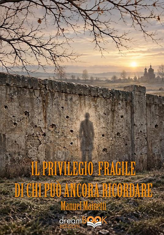 Il privilegio fragile di chi può ancora ricordare - Manuel Mainetti - copertina