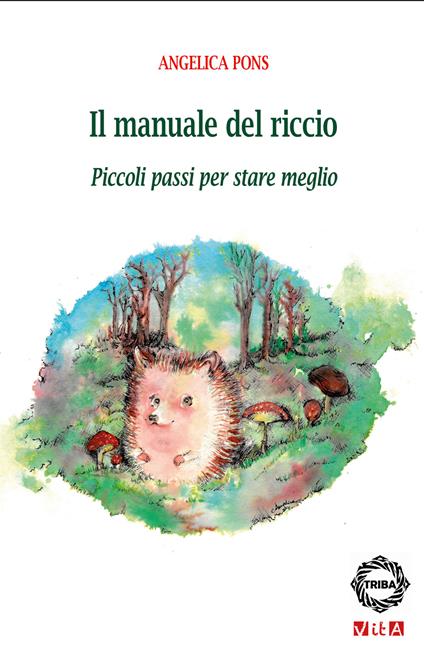 Il manuale del riccio. Piccoli passi per stare meglio - Angelica Pons - copertina