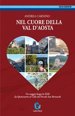 Nel cuore della Val d'Aosta. Un viaggio lungo la SS 26 da Quincinetto al Colle del Piccolo San Bernardo. Ediz. illustrata