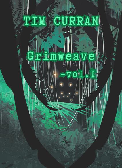 Grimweave. Vol. 1 - Tim Curran - copertina