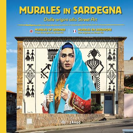 Murales in Sardegna. Dalle origini alla street art. Ediz. italiana, inglese e francese - copertina
