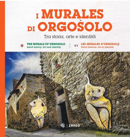 I murales di Orgosolo. Tra storia, arte e identità. Ediz. italiana, inglese e francese - copertina
