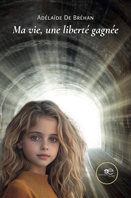 Ma vie, une liberté gagnée - Adélaïde De Bréhan - copertina