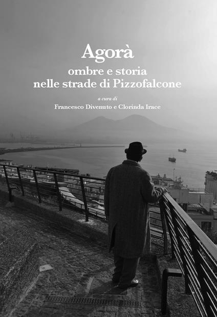 Agorà. Ombre e storia nelle strade di Pizzofalcone - copertina