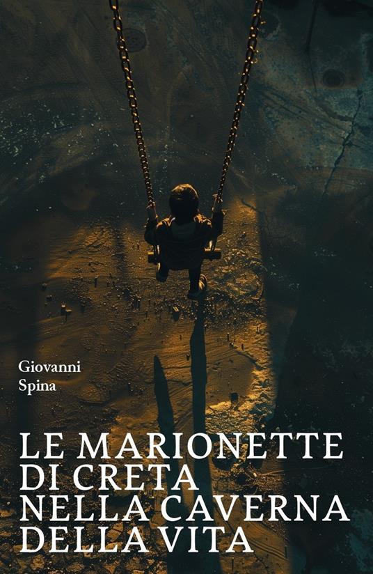 Le marionette di creta nella caverna della vita - Giovanni Spina - copertina
