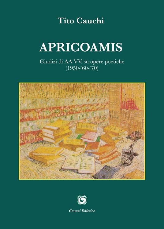 Apricoamis. Giudizi di AA.VV. su opere poetiche (1950-'60-'70). Anteprime, prime emozioni, conchiglia di mare, amante di sabbia, isola di cielo - Tito Cauchi - copertina