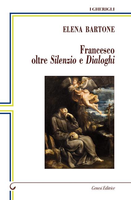 Francesco oltre Silenzio e Dialoghi - Elena Bartone - copertina