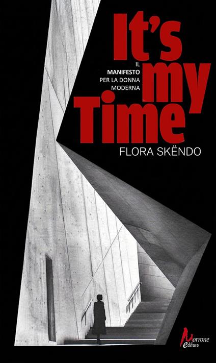 It's my time. Il Manifesto per la donna moderna - Flora Skëndo - copertina