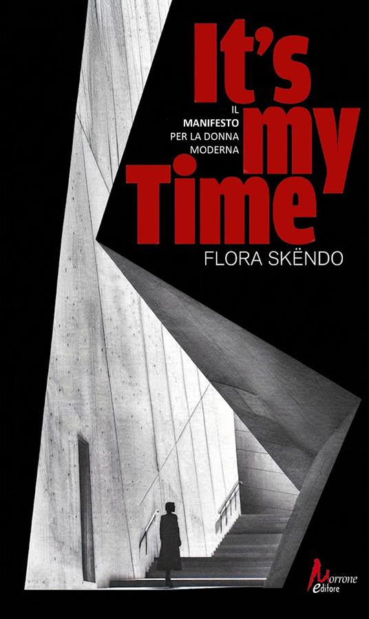 It's my time. Il Manifesto per la donna moderna - Flora Skëndo - copertina