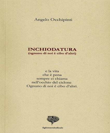 Inchiodatura. Ognuno di noi è cibo d'altri - Angelo Occhipinti - copertina