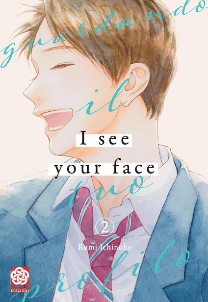 I see your face. Guardando il tuo profilo. Vol. 2 - Rumi Ichinohe - copertina