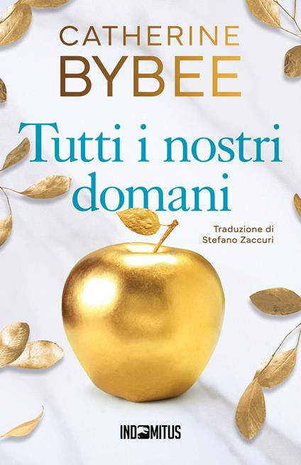 Tutti i nostri domani - Catherine Bybee - copertina