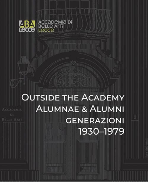 Outside the Academy. Alumnae & Alumni generazioni 1930–1979 - copertina
