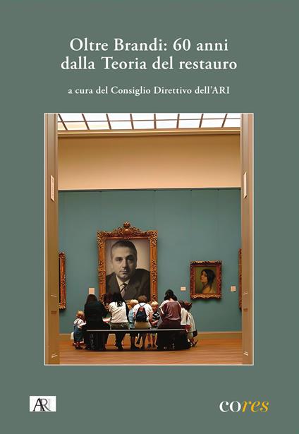 Oltre Brandi: 60 anni dalla teoria del restauro - copertina