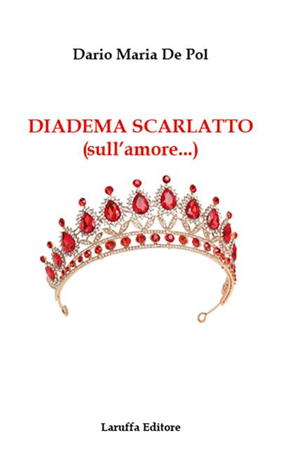 Diadema scarlatto (sull'amore...) - Dario Maria De Pol - copertina