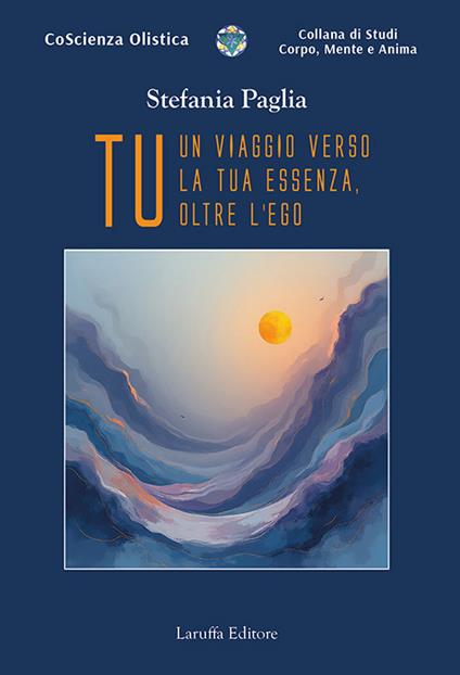 Tu. Un viaggio verso la tua essenza, oltre l’ego - Stefania Paglia - copertina
