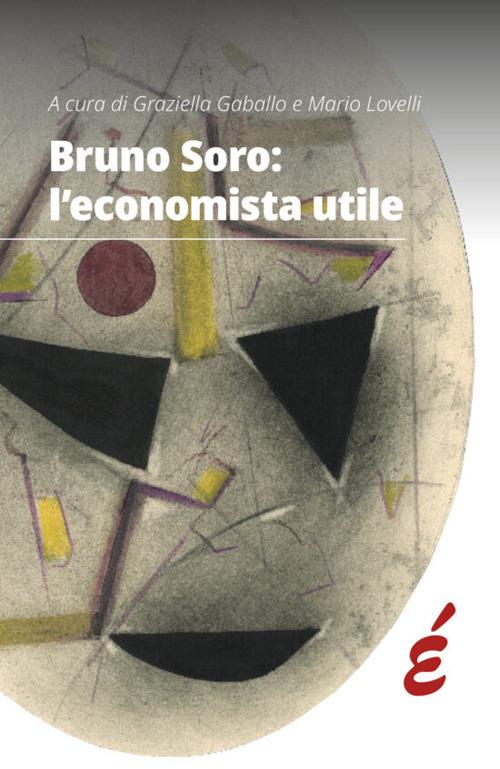 Bruno Soro: l'economista utile - copertina