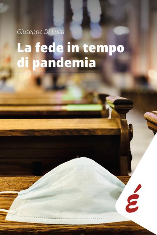 La fede in tempo di pandemia. Una ricerca nella diocesi di Alessandria - Giuseppe Di Luca - ebook