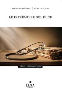 Le infermiere del Duce. Ediz. integrale