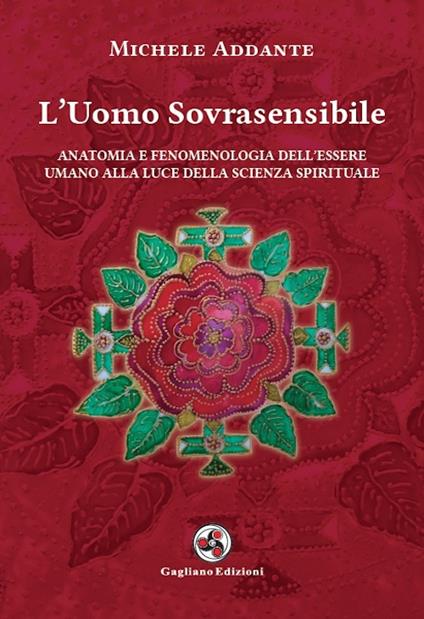 L'uomo sovrasensibile. Anatomia e fenomenologia dell'essere umano alla luce della scienza spirituale. Nuova ediz. - Michele Addante - copertina