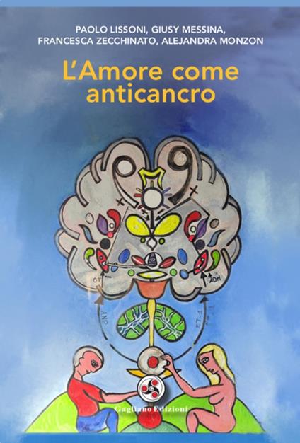 L'amore come anticancro - Paolo Lissoni,Giusy Messina,Francesca Zecchinato - copertina