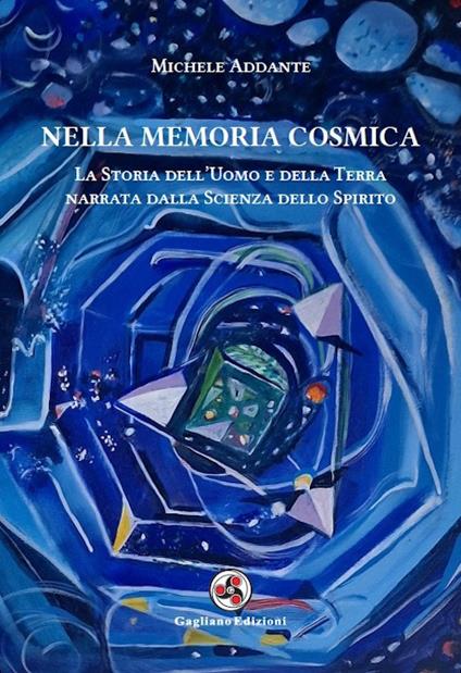 Nella memoria cosmica. La storia dell'uomo e della terra narrata dalla scienza dello spirito - Michele Addante - copertina