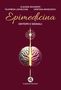 Libro Epimedicina. Sintomi e segnali Claudia Salvadeo Filomena Lamacchia Cristina Angelescu