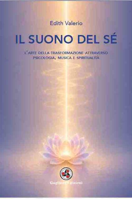Il suono del sé. L'arte della trasformazione attraverso psicologia, musica e spiritualità - Edith Valerio - copertina