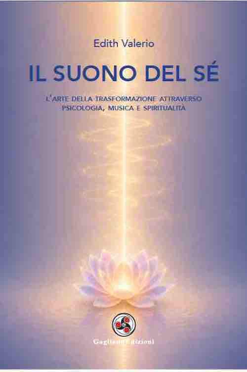 Il suono del sé. L'arte della trasformazione attraverso psicologia, musica e spiritualità - Edith Valerio - copertina
