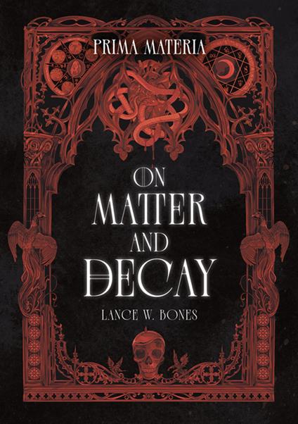 Prima materia. On matter and decay. Ediz. speciale - Lance W. Bones - copertina