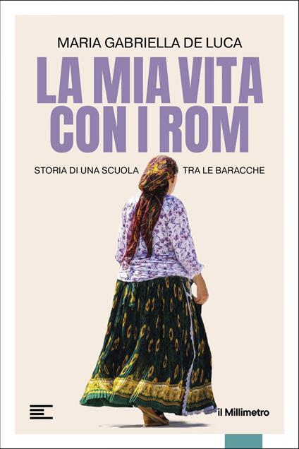 La mia vita con i Rom. Storia di una scuola tra le baracche - Gabriella De Luca - ebook