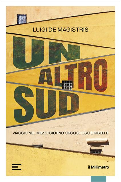 Un altro Sud. Viaggio nel Mezzogiorno orgoglioso e ribelle - Luigi De Magistris - copertina