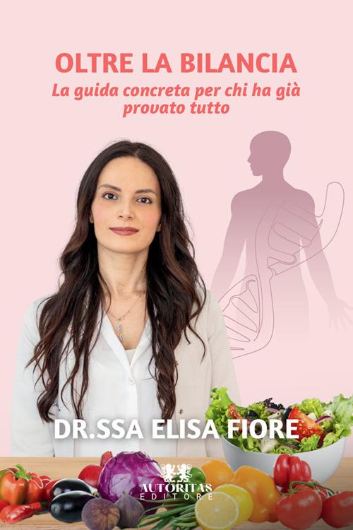 Oltre la bilancia. La guida concreta per chi ha già provato tutto - Elisa Fiore - copertina