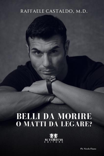 Belli da morire o matti da legare? - Raffaele Castaldo - copertina
