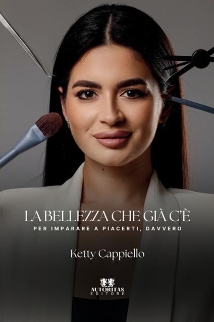La bellezza che già c'è. Per imparare a piacerti, davvero - Ketty Cappiello - copertina