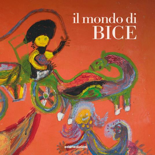 Il mondo di Bice. Opere pittoriche di Brigida Lautieri, 2004/2014. Ediz. illustrata - copertina