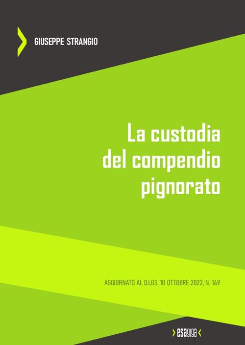 La custodia del compendio pignorato. Aggiornato al D.Lgs. 10 ottobre 2022, n. 149 - Giuseppe Strangio - copertina